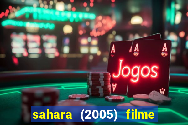 sahara (2005) filme completo dublado